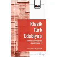 Klasik Türk Edebiyatı Alanında Uluslararası Araştırmalar I