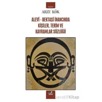 Alevi-Bektaşi İnancında Kişiler, Terim ve Kavramlar Sözlüğü - Arzu Kök - İzan Yayıncılık