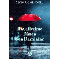Hayallerime Düşen Son Damlalar - Sevim Öğmenoğlu - Elpis Yayınları