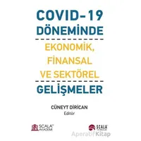 Covıd-19 Döneminde Ekonomik, Finansal ve Sektörel Gelişmeler - Cüneyt Dirican - Scala Yayıncılık
