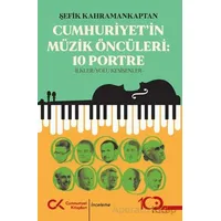 Cumhuriyet’in Müzik Öncüleri:10 Portre - Şefik Kahramankaptan - Cumhuriyet Kitapları