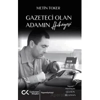 Gazeteci Olan Adamın Hikayesi - Metin Toker - Cumhuriyet Kitapları