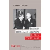 İnönü Hükümetlerinin Kıbrıs Politikası (1961 - 1965) - Ahmet Gülen - Cumhuriyet Kitapları
