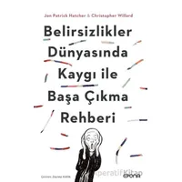 Belirsizlikler Dünyasında Kaygı ile Başa Çıkma Rehberi - Jon Patrick Hatcher - Epona Kitap