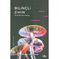 Bilinçli Zihin - Temel Bir Teori Arayışı - David J. Chalmers - Fol Kitap