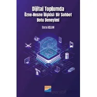 Dijital Toplumda Özne-Nesne İlişkisi Bir Sohbet Botu Deneyimi - Esra Aslan - Siyasal Kitabevi