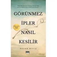 Görünmez İpler Nasıl Kesilir - Özlem Kılıç - Siyah Beyaz Yayınları