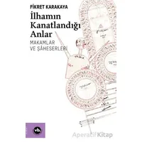 İlhamın Kanatlandığı Anlar - Fikret Karakaya - Vakıfbank Kültür Yayınları