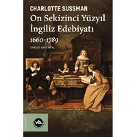 On Sekizinci Yüzyıl İngiliz Edebiyatı 1660-1789 - Charlotte Sussman - Vakıfbank Kültür Yayınları