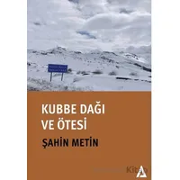 Kubbe Dağı ve Ötesi - Şahin Metin - Kanon Kitap