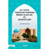 XX. Yüzyıl Türkistan Tarihinin Önemli Olayları ve Şahsiyetleri - Çağatay Koçar - Bengü Yayınları