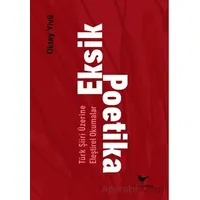 Eksik Poetika: Türk Şiiri Üzerine Eleştirel Okumalar - Oktay Yivli - Günce Yayınları
