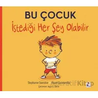 Bu Çocuk İstediği Her Şey Olabilir - Stephanie Stansbie - İndigo Çocuk