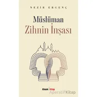 Müslüman Zihnin İnşası - Nezir Ergenç - Ahenk Kitap