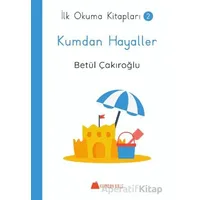 Kumdan Hayaller - İlk Okuma Kitapları - Betül Çakıroğlu - Kumdan Kale