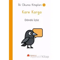 Kare Karga - İlk Okuma Kitapları - Döndü İçöz - Kumdan Kale