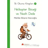 Helikopter Böceği ve Nezih Dede - İlk Okuma Kitapları - Melike Büşra Hacıoğlu - Kumdan Kale