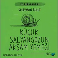 Küçük Salyangozun Akşam Yemeği - Süleyman Bulut - FOM Kitap