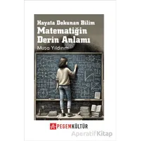 Hayata Dokunan Bilim Matematiğin Derin Anlamı - Musa Yıldırım - Pegem Akademi Yayıncılık