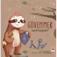 Nasıl Başladı? Güvenmek - Ayşe Aydemir - Sincap Kitap