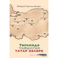 Türkiyede Bulunmuş Tatar İzleri - Ayzirek Garaeva - Akçura - Atlas Akademi