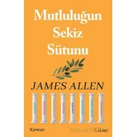 Mutluluğun Sekiz Sütunu - James Allen - Kumran Yayınları