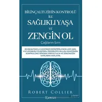 Bilinçaltı Zihin Kontrolü İle Sağlıklı Yaşa ve Zengin Ol - Robert Collier - Kumran Yayınları