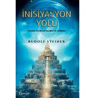 İnisiyasyon Yolu/Yüksek Alemleri Bilmek ve Erişmek - Rudolf Steiner - Kumran Yayınları