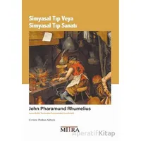Simyasal Tıp veya Simyasal Tıp Sanatı - John Pharamund Rhumelius - Mitra Yayınları