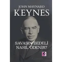 Savaşın Bedeli Nasıl Ödenir? - John Maynard Keynes - Efil Yayınevi