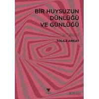 Bir Huysuzun Dünlüğü ve Günlüğü - Tolga Arkat - Varyant Yayıncılık