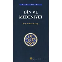 Din ve Medeniyet - Bekir Karlığa - Mahya Yayınları