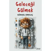 Geleceği Gülmek - Göksel Erkılıç - Armoni Yayıncılık