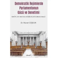Demokratik Rejimlerde Parlamentonun Gücü ve Denetimi - Murat Coşkun - Armoni Yayıncılık