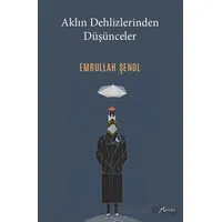 Aklın Dehlizlerinden Düşünceler - Emrullah Şenol - Armoni Yayıncılık