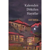 Kalemden Dökülen Hayatlar - Sadi Kartal - Armoni Yayıncılık