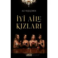 İyi Aile Kızları - Ali Yeşilçimen - Librum Kitap