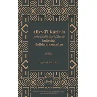 Aliyyu¨’l-Kârî’nin Şerhu Kitabi’l-Fıkhı’l-Ekber’de Kullandığı Hadislerin Kaynakları