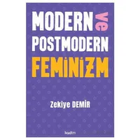 Modern ve Postmodern Feminizm - Zekiye Demir - Kadim Yayınları