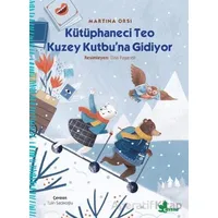 Kütüphaneci Teo Kuzey Kutbu’na Gidiyor - Martina Orsi - Çınar Yayınları