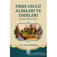 Fıkıh Usulü Alimleri ve Eserleri - Mehmet Boynukalın - Marmara Üniversitesi İlahiyat Fakültesi Vakfı