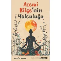 Acemi Bilgenin Yolculuğu - Betül Varol - Ötesi Yayıncılık