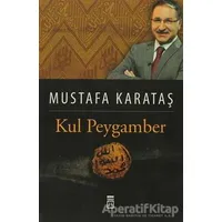 Kul Peygamber - Mustafa Karataş - Timaş Yayınları