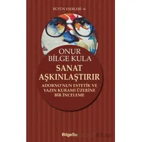 Sanat Aşkınlaştırır - Onur Bilge Kula - BilgeSu Yayıncılık