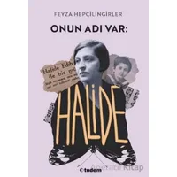 Onun Adı Var: Halide - Feyza Hepçilingirler - Tudem Yayınları