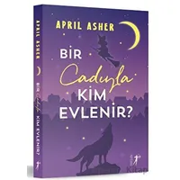 Bir Cadıyla Kim Evlenir? - April Asher - Artemis Yayınları