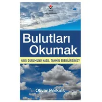 Bulutları Okumak - Hava Durumunu Nasıl Tahmin Edebilirsiniz? - Oliver Perkins - TÜBİTAK Yayınları