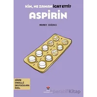 Kim, Ne Zaman İcat Etti? Aspirin - Mehmet Sığırcı - TÜBİTAK Yayınları