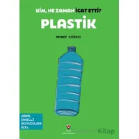 Kim, Ne Zaman İcat Etti? Plastik - Mehmet Sığırcı - TÜBİTAK Yayınları
