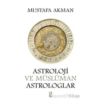 Astroloji ve Müslüman Astrologlar - Mustafa Akman - İz Yayıncılık